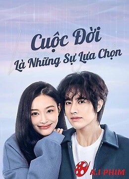 Cuộc Đời Là Những Sự Lựa Chọn