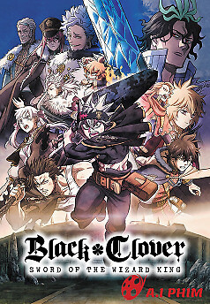 Black Clover: Thanh Kiếm Của Ma Pháp Vương