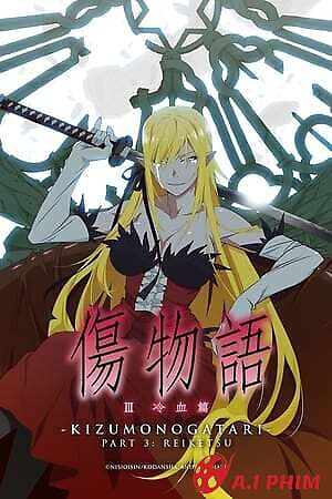 Kizumonogatari Phần 3 : Lãnh Huyết