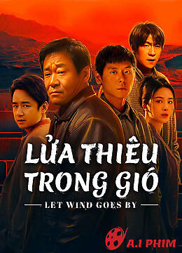 Lửa Thiêu Trong Gió - Let Wind Goes By