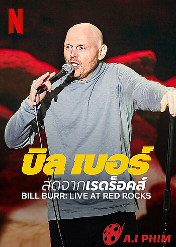 Bill Burr: Trực Tiếp Tại Red Rocks