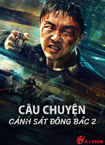 Câu Chuyện Cảnh Sát Đông Bắc 2