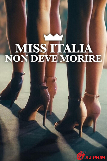 Hoa Hậu Ý Không Được Chết - Miss Italia Mustn't Die