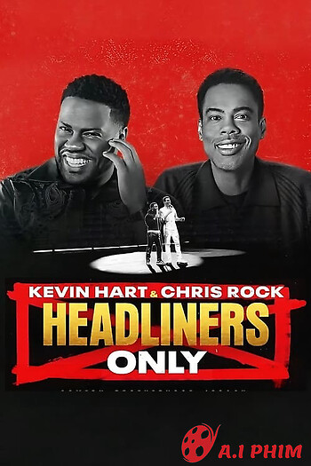 Kevin Hart & Chris Rock: Chỉ Diễn Chính