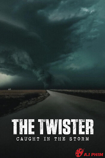 Lốc Xoáy: Kẹt Trong Tâm Bão - The Twister: Caught In The Storm