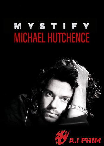 Mystify: Michael Hutchence