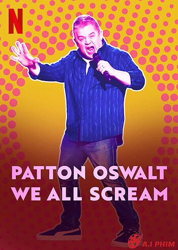 Patton Oswalt: Chúng Ta Cùng Gào Thét