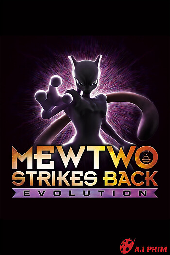 Pokémon: Mewtwo Phản Công – Tiến Hóa