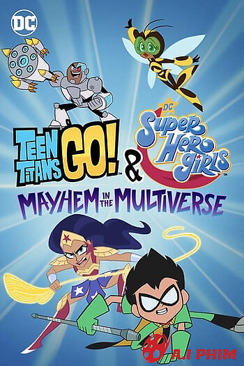 Teen Titans Go! & Các Nữ Siêu Anh Hùng Dc: Mayhem Trong Đa Vũ Trụ