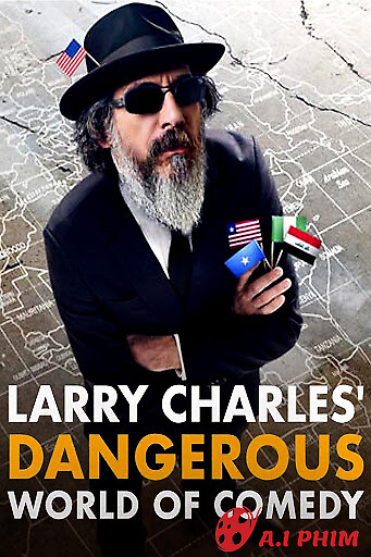 Thế Giới Hài Nguy Hiểm Của Larry Charles